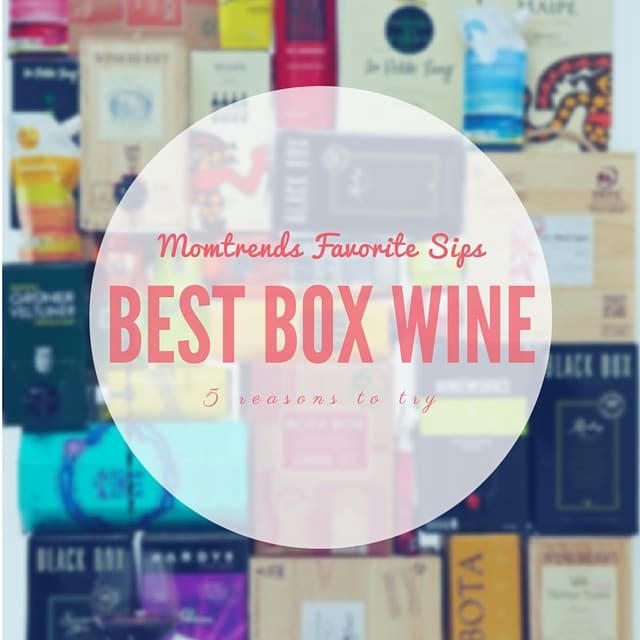 5 Reasons You Should Be Drinking Box Wine MomTrends