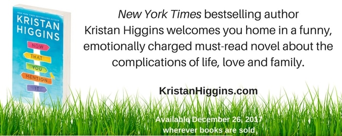 We recently chatted with New York Times Bestselling Author Kristan Higgins about her new release, Now That You Mention It, available in stores now wherever books are sold.