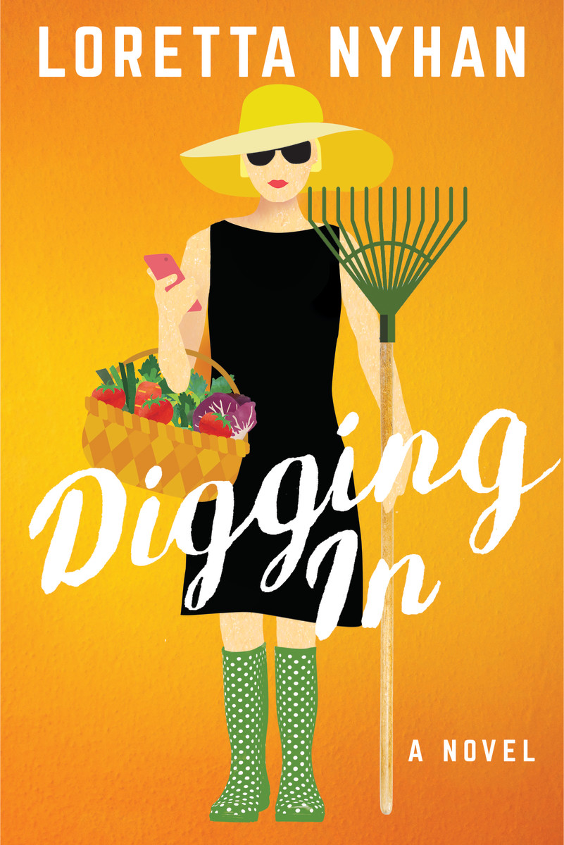                                                              Digging In: A Novel by Loretta Nyhan