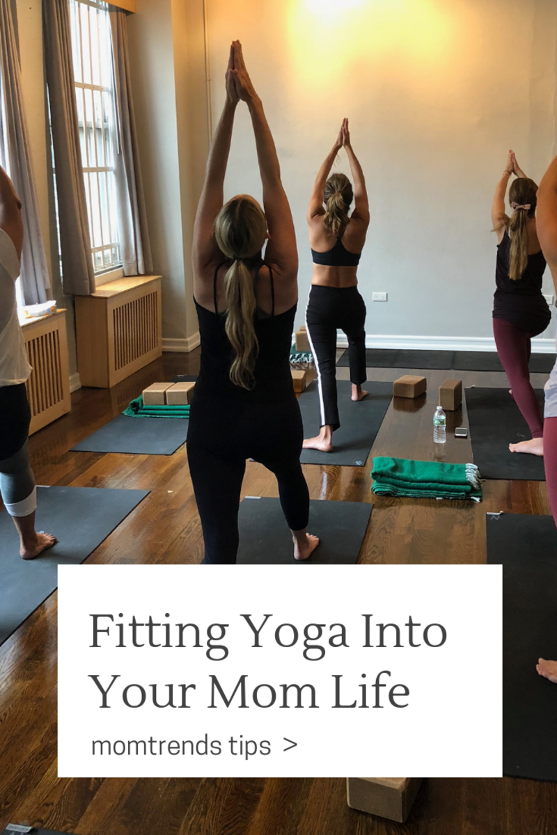 Fitting Yoga Into Your Mom Life