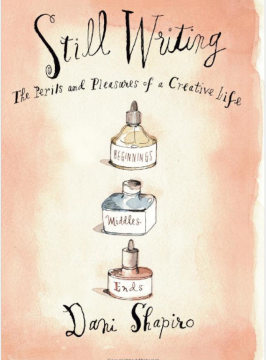 Still Writing: The Pleasures and Perils of a Creative Life
