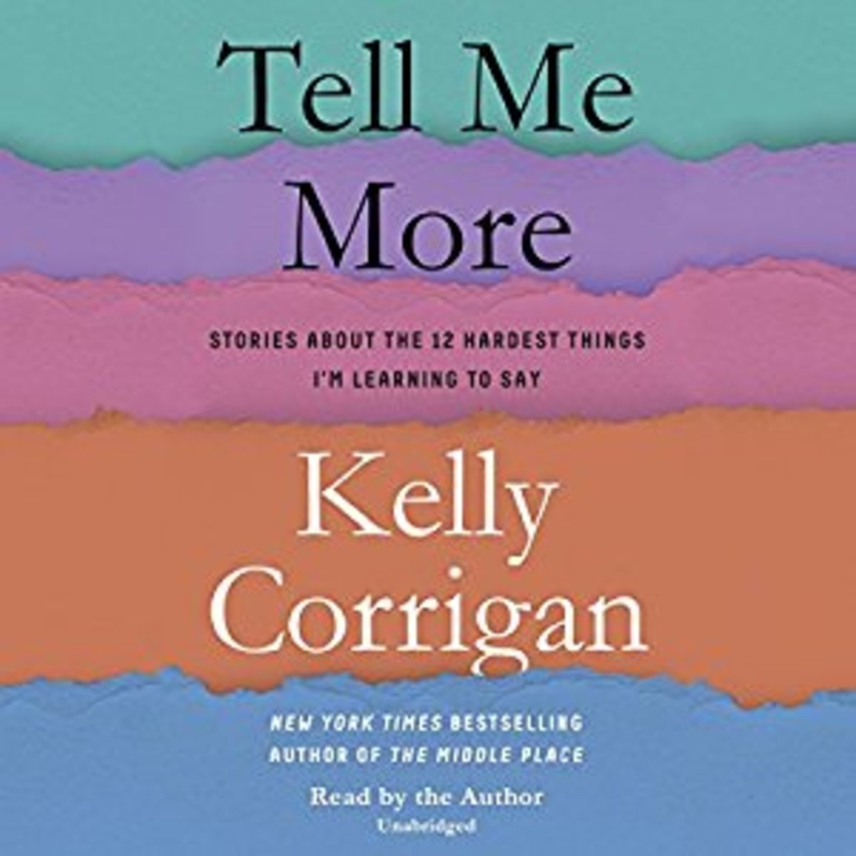                                                                                    Tell Me More by Kelly Corrigan 