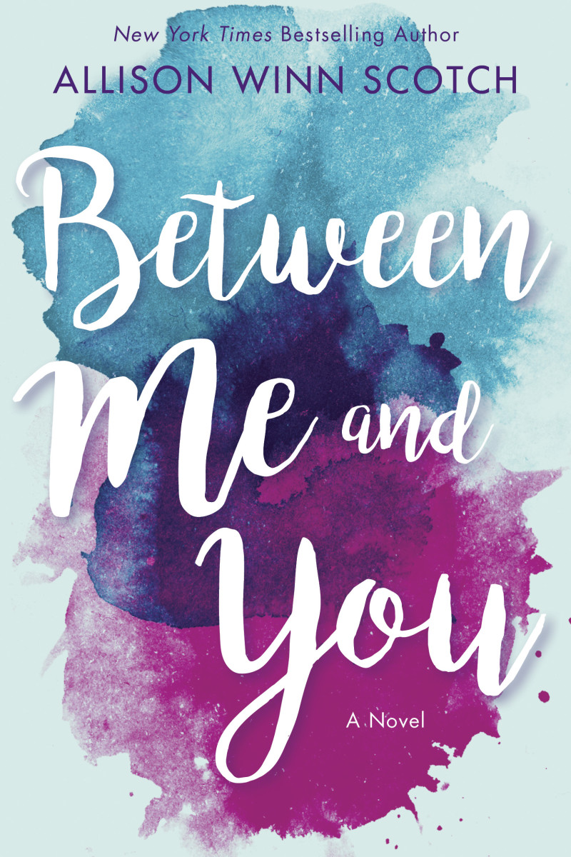                                                                      Between Me and You by Allison Winn Scotch